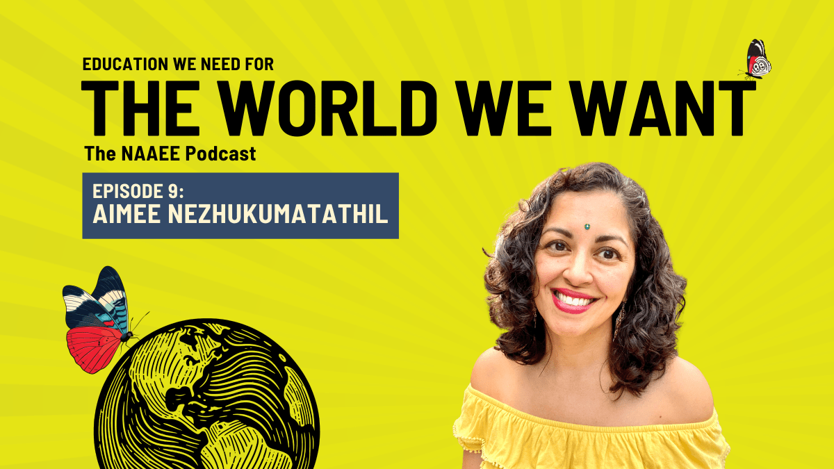 Photo of Aimee Nezhukumatathil with text circling her portrait, "Education We Need for The World We Want. Episode 9: Aimee Nezhukumatathil"