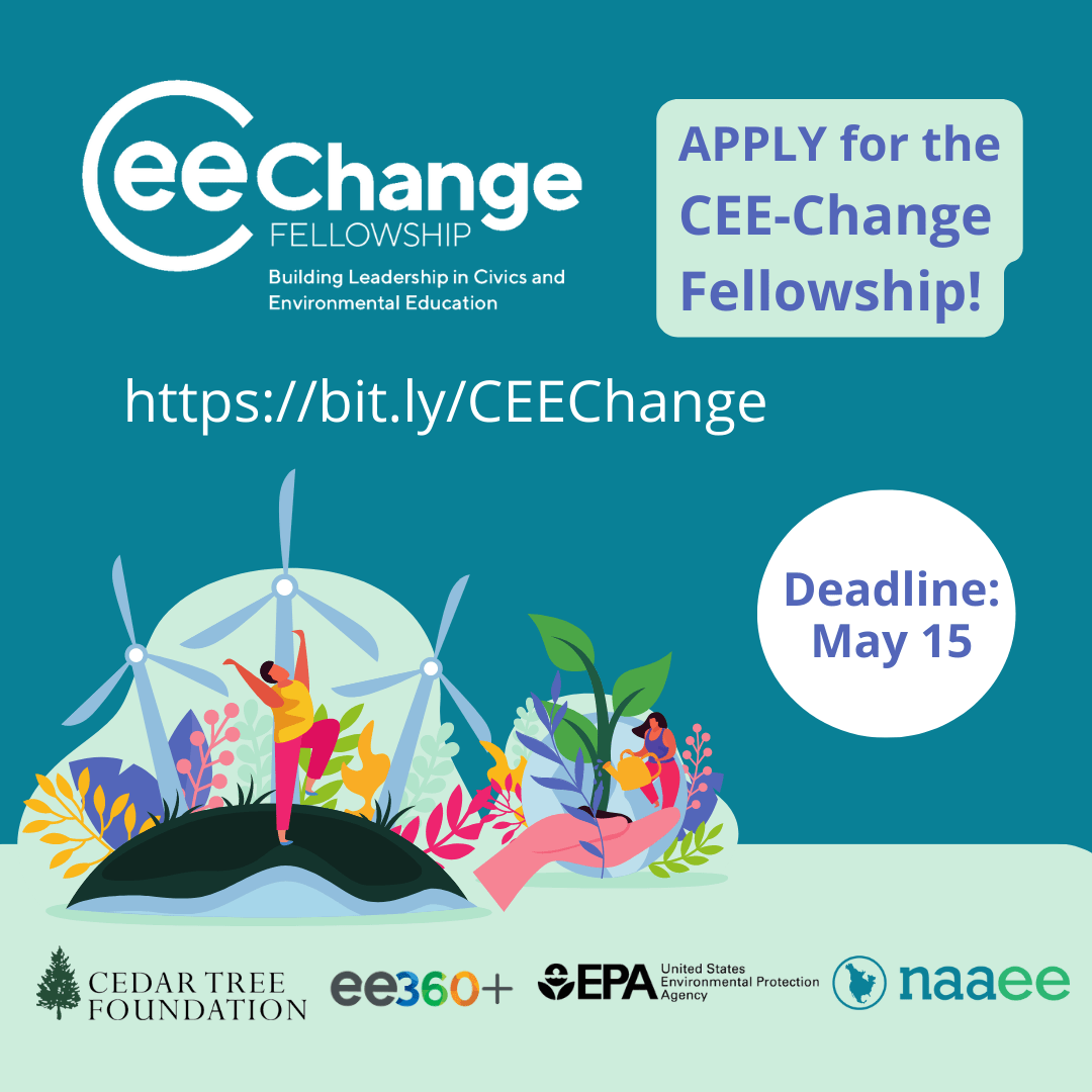 Apply for the CEE Change Fellowship, Deadline May 15, bit.ly/CEEChange; Cedar Tree Foundation, EPA, NAAEE, ee360+ logos; illustration of happy people in nature on teal and green background